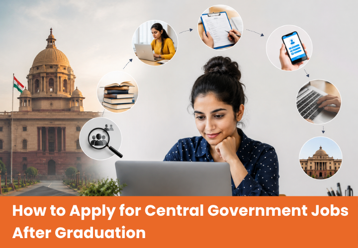 How to Apply for Central Government Jobs After Graduation